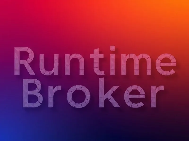 Runtime Broker是什么进程?一文搞懂Runtime Broker的作用及关闭方法 Runtime Broker是什么进程?一文搞懂Runtime Broker的作用及关闭方法